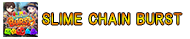 SLIME CHAIN BURST