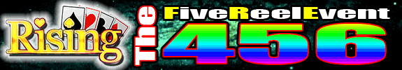 【 FiveReelEvent 】２１時からの«The４５【六】»【　Rising　】です。